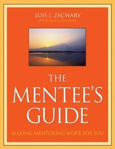 The Mentee's Guide: Making Mentoring Work for You