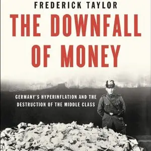 The Downfall of Money: Germany's Hyperinflation and the Destruction of the Middle Class (Audiobook)