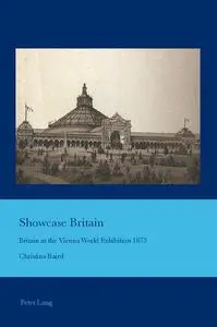 Showcase Britain: Britain at the Vienna World Exhibition 1873