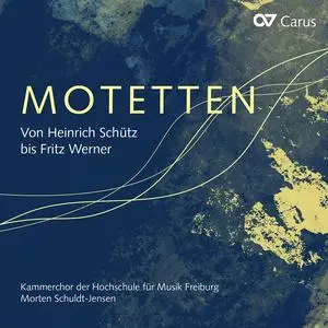 Kammerchor der Hochschule für Musik Freiburg & Morten Schuldt-Jensen - Motetten. Von Heinrich Schütz bis Fritz Werner (2023)