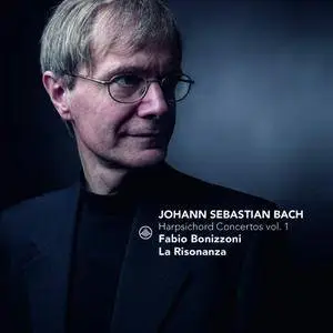 Fabio Bonizzoni & La Risonanza - Bach: Harpsichord Concertos Vol. 1 (2018)