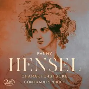 Sontraud Speidel - Fanny Hensel: Charakterstücke - Works for solo Piano (2024)