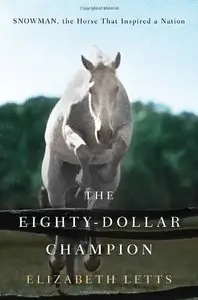 The Eighty-Dollar Champion: Snowman, the Horse That Inspired a Nation (Repost)