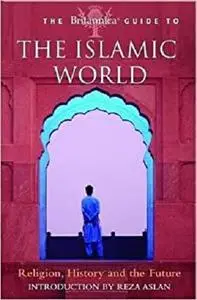 The Britannica Guide to the Islamic World (Britannica Guides)