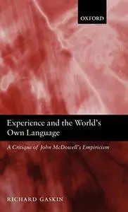 Experience and the World's Own Language: A Critique of John McDowell's Empiricism