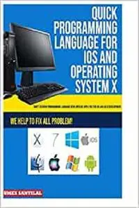 Quick programming language for iOS and operating system X X development.