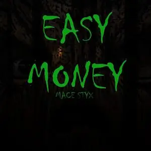 «Easy Money» by Mace Styx