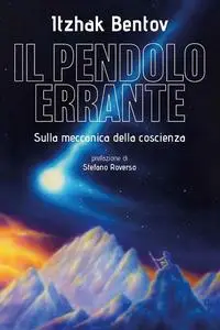 Itzhak Bentov - Il pendolo errante. Sulla meccanica della coscienza