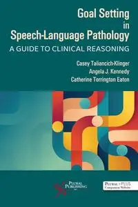 Goal Setting in Speech-Language Pathology: A Guide to Clinical Reasoning