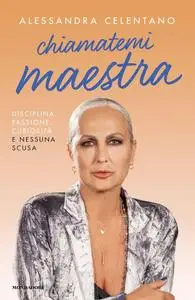 Alessandra Celentano - Chiamatemi maestra