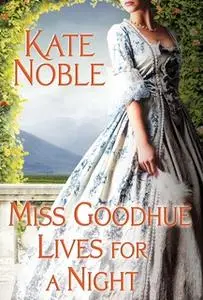 «Miss Goodhue Lives for a Night» by Kate Noble