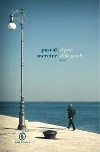 Pascal Mercier - Il peso delle parole