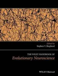 The Wiley Handbook of Evolutionary Neuroscience (Wiley Clinical Psychology Handbooks)