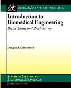 Introduction to Biomedical Engineering: Biomechanics and Bioelectricity-  Part II