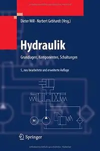 Hydraulik: Grundlagen, Komponenten, Schaltungen