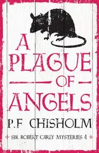 «A Plague of Angels» by P.F.Chisholm