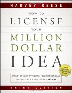How to License Your Million Dollar Idea, 3 edition (repost)