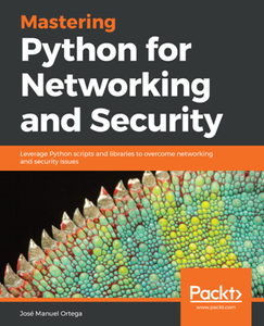 Mastering Python for Networking and Security Mastering Python for Networking and Security