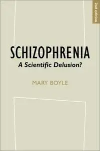 Schizophrenia: A Scientific Delusion?, 2nd Edition