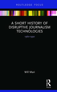 A Short History of Disruptive Journalism Technologies : 1960-1990