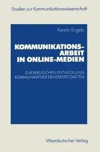 Kommunikationsarbeit in Online-Medien: Zur beruflichen Entwicklung kommunikativer Erwerbstätigkeiten. Eine explorative Studie a