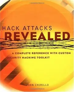 John Chirillo, "Hack Attacks Revealed: A Complete Reference with Custom Security Hacking Toolkit" (Repost) 