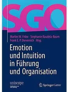 Emotion und Intuition in Führung und Organisation
