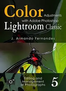 Color Adjustments in Photographs: with Adobe Photoshop Lightroom Classic software