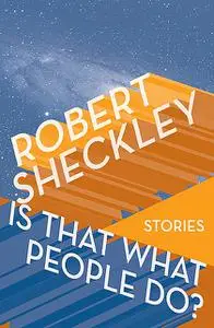 «Is That What People Do?» by Robert Sheckley