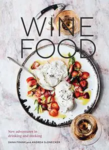 Wine Food: New Adventures in Drinking and Cooking (Repost)