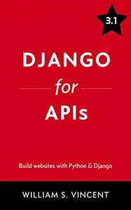 Django for APIs: Build web APIs with Python and Django