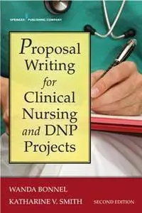 Proposal Writing for Clinical Nursing and DNP Projects, Second Edition