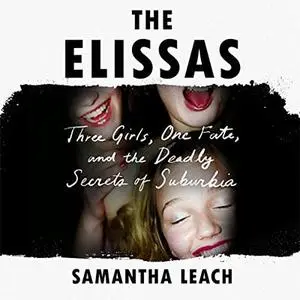 The Elissas: Three Girls, One Fate, and the Deadly Secrets of Suburbia