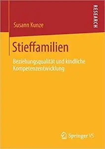 Stieffamilien: Beziehungsqualität und kindliche Kompetenzentwicklung