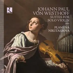 Plamena Nikitassova - Johann Paul von Westhoff: Suites for Solo Violin (2020)