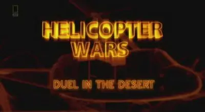 National Geographic - Helicopter Wars Duel In The Desert (2009)