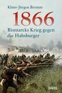 1866: Bismarcks Krieg gegen die Habsburger (repost)