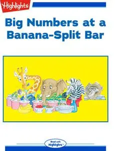 «Big Numbers at a Banana-Split Bar» by Cheryl Bardoe,Mathew Bardoe