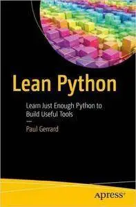 Lean Python: Learn Just Enough Python to Build Useful Tools [repost]