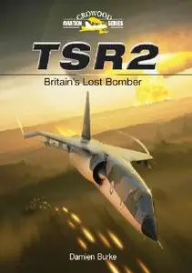 TSR2: Britain's Lost Bomber (Crowood Aviation Series)