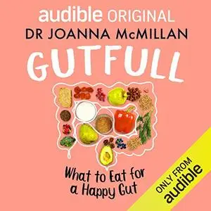 Gutfull: What to Eat for a Happy Gut [Audiobook] (Repost)
