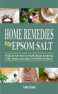 «Home Remedies With Epsom Salt» by Lola Cross