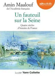 Amin Maalouf, "Un fauteuil sur la Seine : Quatre siècles d'histoire de France"