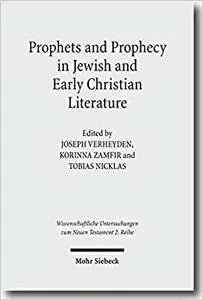 Prophets and Prophecy in Jewish and Early Christian Literature