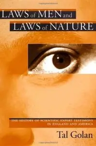 Laws of Men and Laws of Nature: The History of Scientific Expert Testimony in England and America