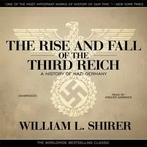 The Rise and Fall of the Third Reich: A History of Nazi Germany (Audiobook, repost)