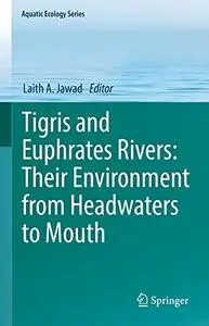 Tigris and Euphrates Rivers: Their Environment from Headwaters to Mouth