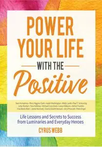 «Power Your Life With the Positive» by Cyrus Webb