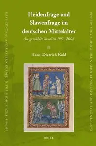 Heidenfrage und Slawenfrage im deutschen Mittelalter (East Central and Eastern Europe in the Middle Ages, 450-1450) (repost)