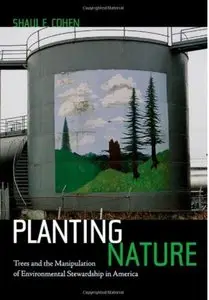Planting Nature: Trees and the Manipulation of Environmental Stewardship in America
